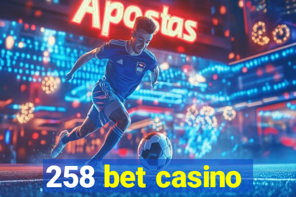 258 bet casino